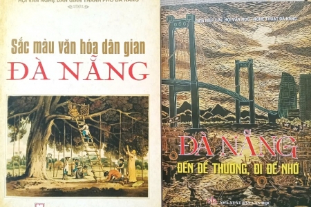 Trình làng hai tác phẩm “Sắc màu Văn hóa dân gian Đà Nẵng” và “Đà Nẵng - đến để thương, đi để nhớ”
