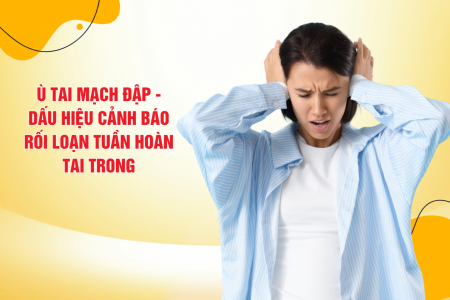 Ù tai mạch đập: Dấu hiệu cảnh báo rối loạn tuần hoàn tai trong