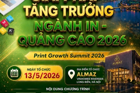 Tại sao Print Growth Summit 2026 được xem là sự kiện “cho đi nhiều hơn giá vé” của ngành in ấn - quảng cáo?