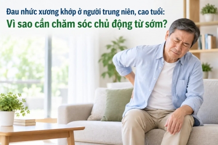 Đau nhức xương khớp ở người trung niên, cao tuổi: Vì sao cần chăm sóc chủ động từ sớm?