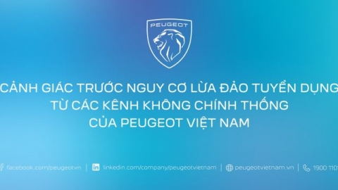 Cảnh báo việc mạo danh Peugeot Việt Nam để lừa đảo tuyển dụng