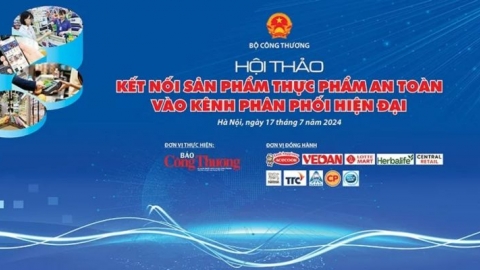 Ngày mai 17/7, Bộ Công Thương tổ chức Hội thảo Kết nối sản phẩm thực phẩm an toàn vào kênh phân phối