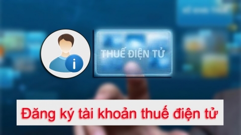 Cách đăng ký cấp tài khoản giao dịch thuế điện tử