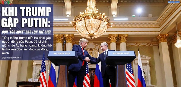 Khi ông Trump gặp ông Putin: Cơn ‘lốc xoáy' đảo lộn thế giới