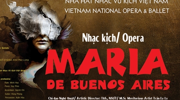 Nhà hát Nhạc vũ kịch Việt Nam: Công diễn vở opera 'Maria đến từ Buenos Aires'