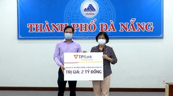 Chung tay đẩy lùi Covid, TPBank ủng hộ Đà Nẵng 2 tỷ đồng