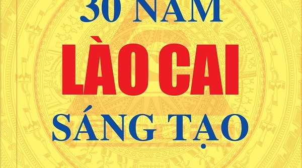 Ra mắt cuốn sách "30 năm Lào Cai sáng tạo" chào mừng Kỷ niệm 30 năm Ngày tái lập tỉnh