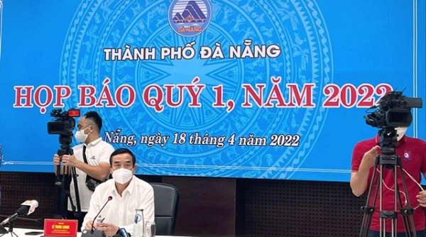 Đà Nẵng: Họp báo quý I/ 2022