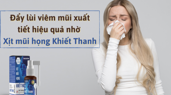 Đẩy lùi viêm mũi xuất tiết hiệu quả nhờ Xịt mũi họng Khiết Thanh