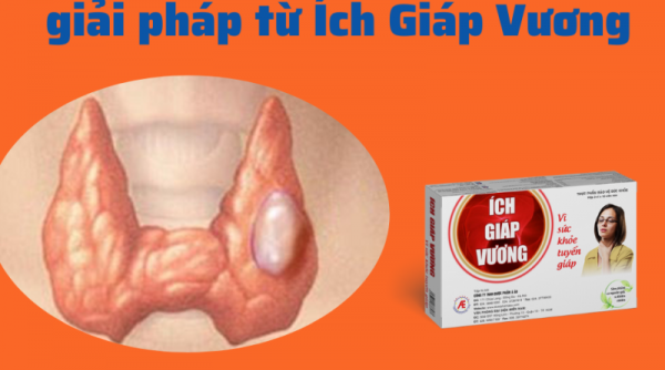 Tìm hiểu về nhân tuyến giáp và giải pháp từ Ích Giáp Vương