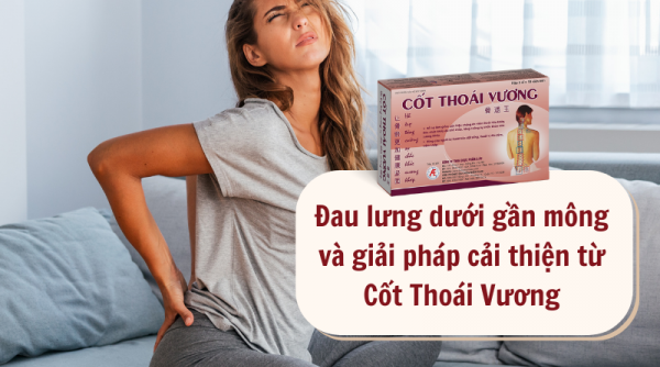 Đau lưng dưới gần mông và cách cải thiện từ Cốt Thoái Vương