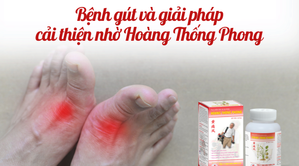 Thông tin toàn diện về bệnh gút và giải pháp cải thiện từ Hoàng Thống Phong