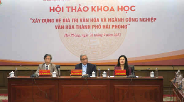 Hội thảo khoa học “Xây dựng hệ giá trị văn hóa và ngành công nghiệp văn hóa thành phố Hải Phòng”