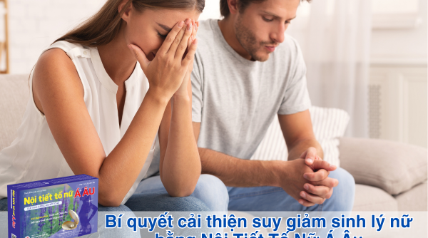 Bí quyết cải thiện suy giảm sinh lý nữ bằng Nội Tiết Tố Nữ Á Âu