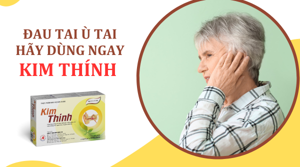 Đau tai ù tai kéo dài - Hãy dùng ngay Kim Thính