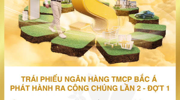 Sinh lời an toàn, hiệu quả cùng trái phiếu Bac A Bank phát hành ra công chúng lần 2 - đợt 1