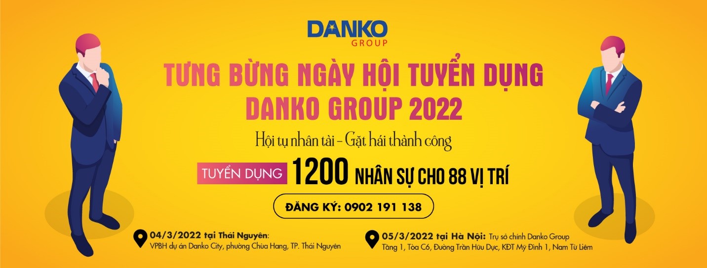 Danko Group sẽ tổ chức Ngày hội Tuyển dụng vào 2 ngày 4, 5/3/2022