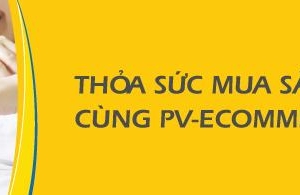PV-eCommerce cho khách hàng lựa chọn mua sắm ‘không giới hạn’