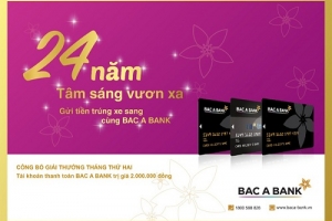 Bac A Bank công bố danh sách khách hàng đạt giải thưởng tháng thứ hai - chương trình khuyến mại “24 năm tâm sáng vươn xa”