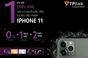 Giảm ngay 2 triệu đồng khi đặt mua Iphone 11 bằng thẻ tín dụng TPBank