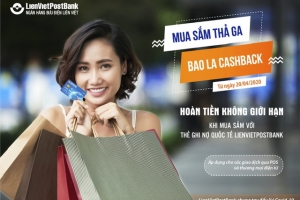 Hoàn tiền không giới hạn cho các giao dịch của Thẻ ghi nợ quốc tế LienVietPostBank