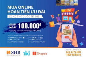 Cùng SHB mua sắm thả ga trên Shopee, Tiki và hoàn tiền ưu đãi