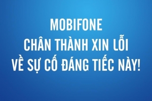 Nhà mạng MobiFone xin lỗi vì để xảy ra hiện tượng gián đoạn thông tin liên lạc