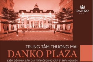 Trung tâm thương mại Danko Plaza: Điểm đến mua sắm giải trí mới đẳng cấp 5̀ sao Thái Nguyên