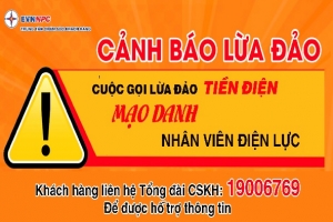 Trung tâm Chăm sóc khách hàng EVNNPC khuyến cáo phòng tránh kẻ gian lừa đảo thu tiền điện