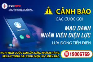Cảnh báo tình trạng gọi điện mạo danh ngành điện nhằm chiếm đoạt tài sản của khách hàng