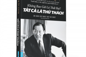 Ra mắt đầy đủ tự truyện “Không bao giờ là thất bại! Tất cả là thử thách”
