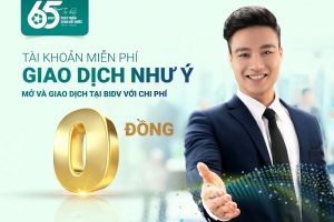 “Tài khoản miễn phí - Giao dịch như ý” với BIDV