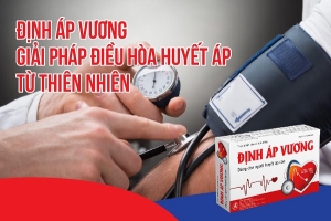 Định Áp Vương - Giải pháp điều hòa huyết áp từ thiên nhiên