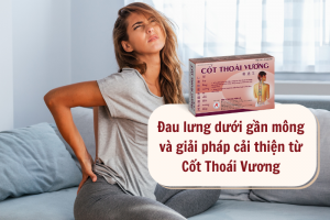 Đau lưng dưới gần mông và cách cải thiện từ Cốt Thoái Vương