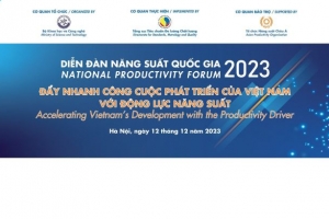 Diễn đàn Năng suất Quốc gia năm 2023: ‘Đẩy nhanh công cuộc phát triển của Việt Nam với động lực năng suất’
