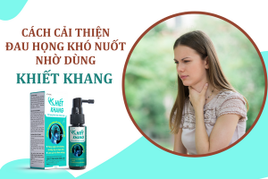 Xịt họng Khiết Khang - Giải pháp hiệu quả cải thiện đau họng khó nuốt