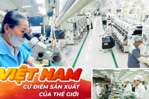 Việt Nam dần trở thành trung tâm quan trọng của ngành sản xuất điện tử toàn cầu