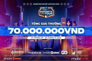 MobiFone Esports Unitour chính thức khởi động với tổng giải thưởng lên tới 70 triệu đồng