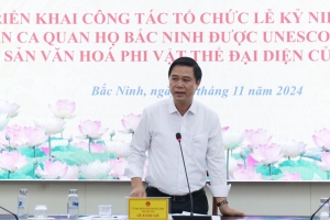 Rà soát công tác tổ chức Lễ Kỷ niệm 15 năm Dân ca Quan họ Bắc Ninh được UNESCO ghi danh là di sản văn hóa phi vật thể đại diện của nhân loại