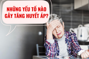 Những yếu tố làm tăng huyết áp và giải pháp kiểm soát từ Định Áp Vương