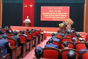 Hội nghị công bố quyết định của Ban Thường vụ Tỉnh ủy về thành lập Đảng bộ TP. Thanh Hóa