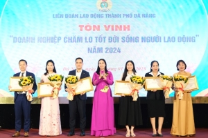 Đà Nẵng: Tôn vinh lao động giỏi và doanh nghiệp chăm lo tốt người lao động
