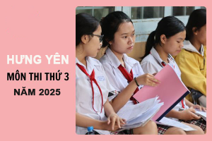 Hưng Yên công bố môn thi thứ ba trong kỳ thi vào lớp 10 THPT năm học 2025 - 2026