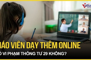 Thông tư 29 về dạy thêm: Những lưu ý khi giáo viên dạy thêm online tại nhà?
