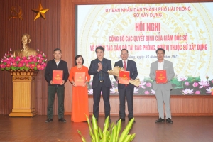 Sở Xây dựng Hải Phòng công bố các Quyết định về công tác cán bộ tại 15 phòng ban, đơn vị