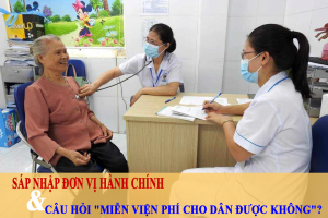 Sáp nhập đơn vị hành chính và câu hỏi "miễn viện phí cho dân được không"?