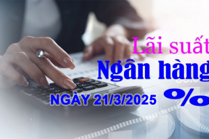 Lãi suất ngân hàng hôm nay 21/3: Xuất hiện ngân hàng lần thứ ba điều chỉnh lãi suất