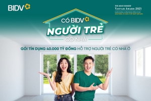 Đúng ngày thành lập Đoàn TNCS Hồ Chí Minh, BIDV tung gói tín dụng 40.000 tỷ đồng hỗ trợ người trẻ có nhà