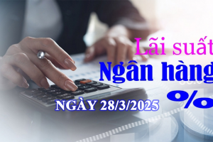 Lãi suất ngân hàng hôm nay 28/3: Ngân hàng thứ 20 giảm lãi suất huy động trong tháng 3