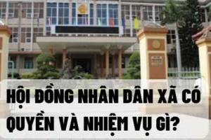 Những đề xuất mới về nhiệm vụ, quyền hạn của Hội đồng nhân dân xã, phường
